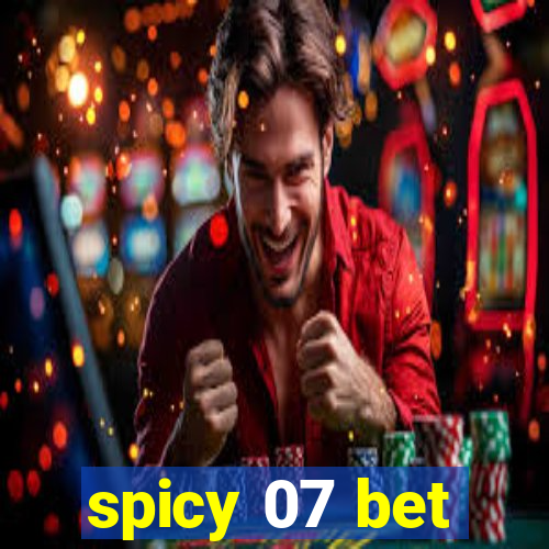 spicy 07 bet